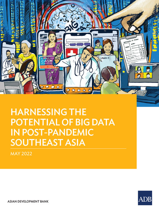 Title details for Harnessing the Potential of Big Data in Post-Pandemic Southeast Asia by Asian Development Bank - Available